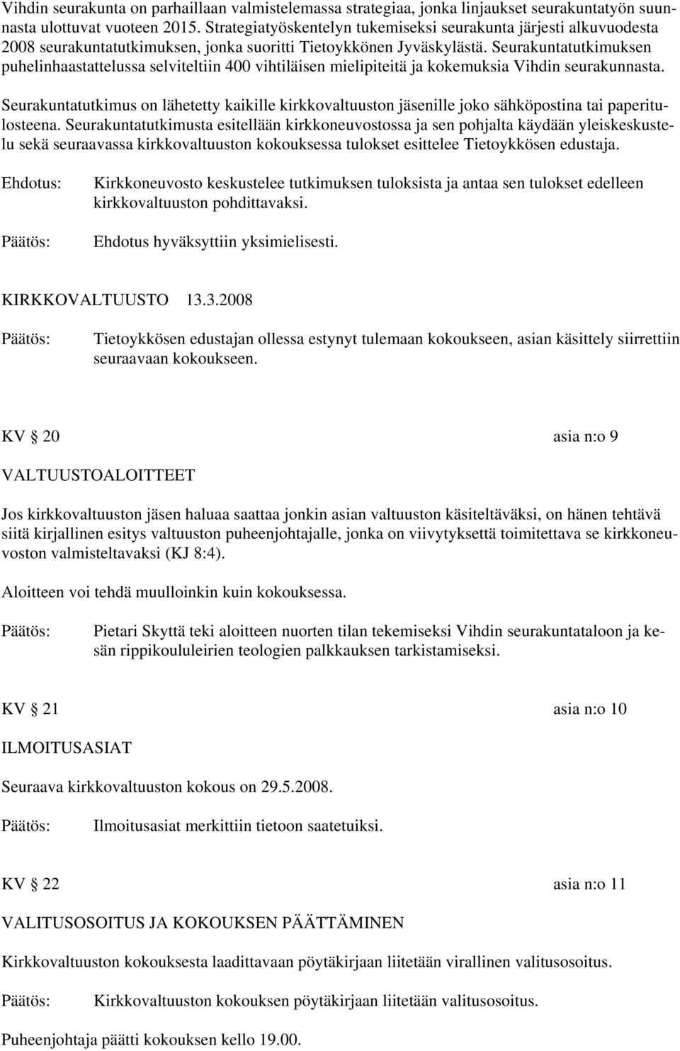 Seurakuntatutkimuksen puhelinhaastattelussa selviteltiin 400 vihtiläisen mielipiteitä ja kokemuksia Vihdin seurakunnasta.