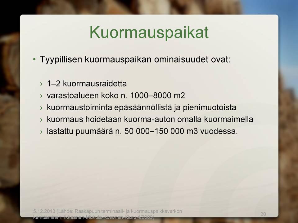 1000 8000 m2 kuormaustoiminta epäsäännöllistä ja pienimuotoista kuormaus hoidetaan kuorma-auton