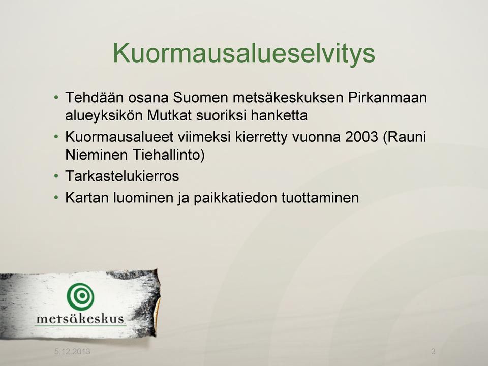 viimeksi kierretty vuonna 2003 (Rauni Nieminen Tiehallinto)