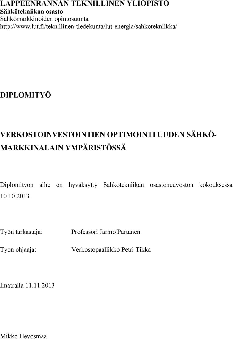 MARKKINALAIN YMPÄRISTÖSSÄ Diplomityön aihe on hyväksytty Sähkötekniikan osastoneuvoston kokouksessa 10.10.2013.