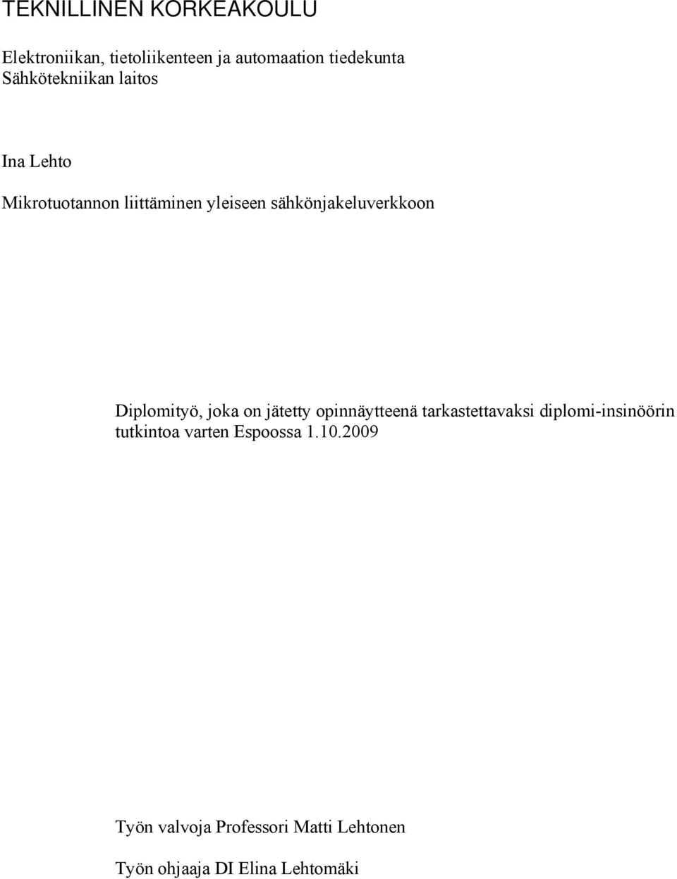 Diplomityö, joka on jätetty opinnäytteenä tarkastettavaksi diplomi-insinöörin tutkintoa