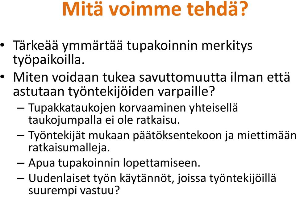 Tupakkataukojen korvaaminen yhteisellä taukojumpalla ei ole ratkaisu.