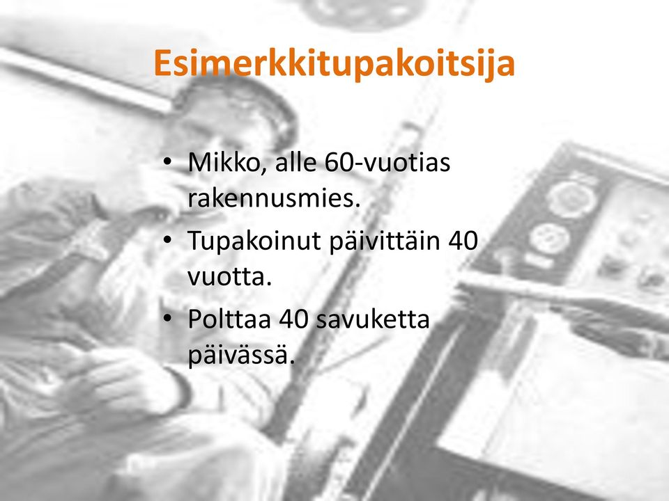 Tupakoinut päivittäin 40