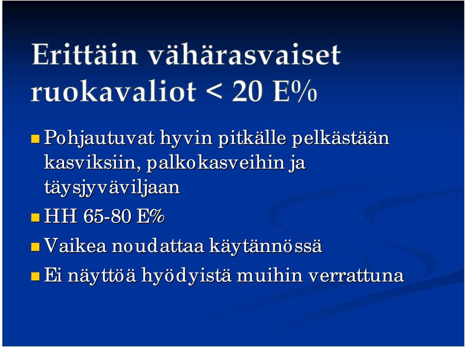 täysjyväviljaanviljaan HH 65-80 E% Vaikea