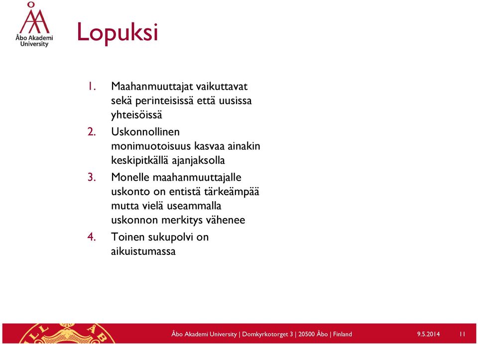 Monelle maahanmuuttajalle uskonto on entistä tärkeämpää mutta vielä useammalla uskonnon