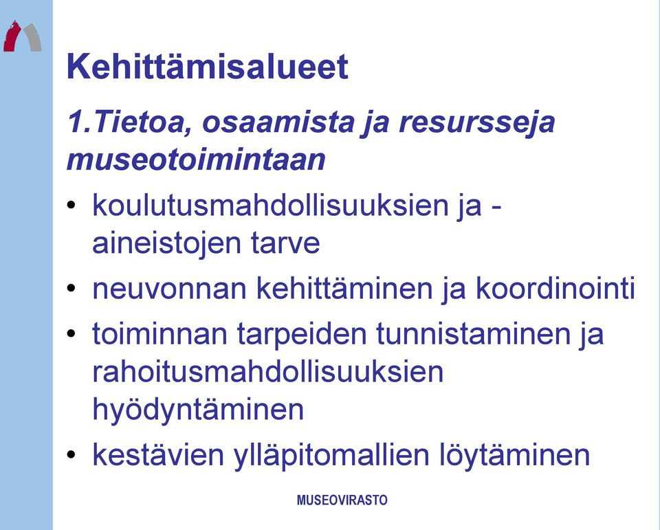 koulutusmahdollisuuksien ja - aineistojen tarve neuvonnan