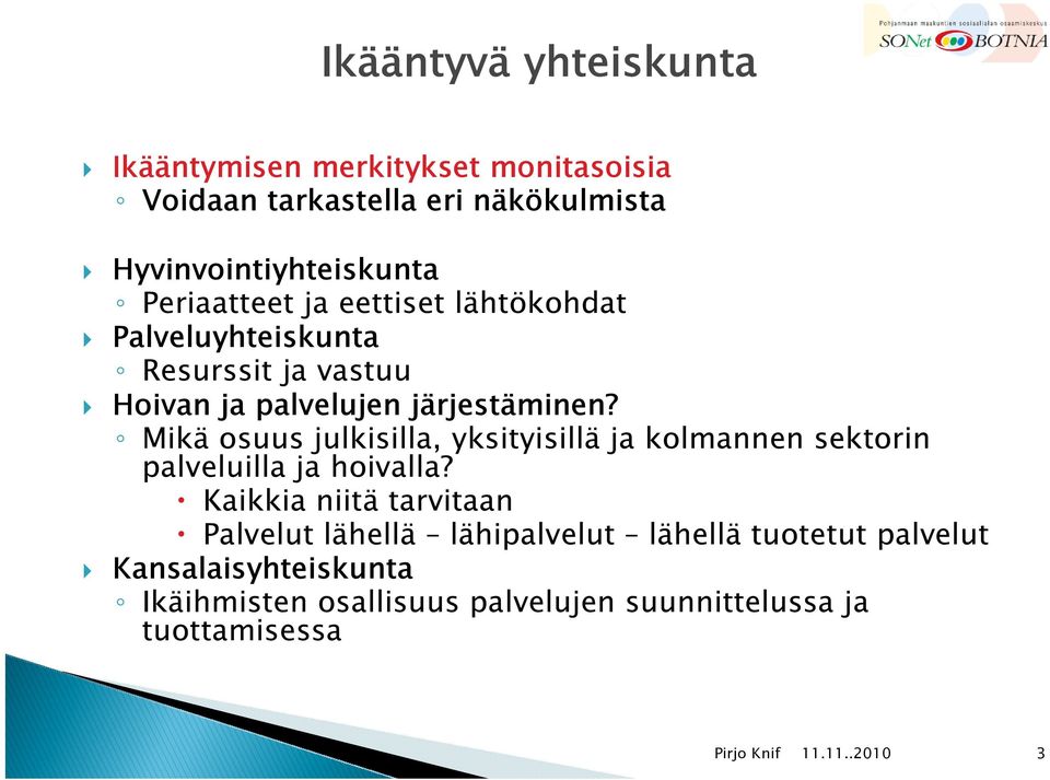 Mikä osuus julkisilla, yksityisillä ja kolmannen sektorin palveluilla ja hoivalla?