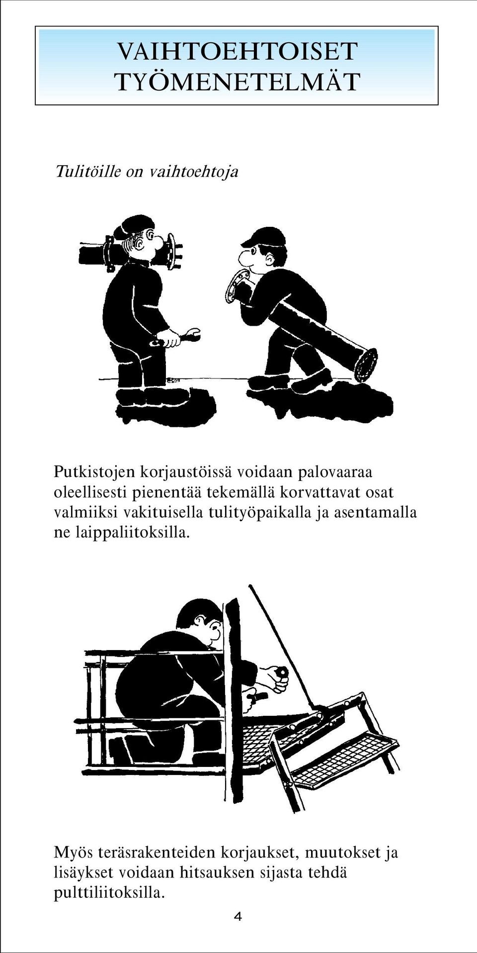 vakituisella tulityöpaikalla ja asentamalla ne laippaliitoksilla.