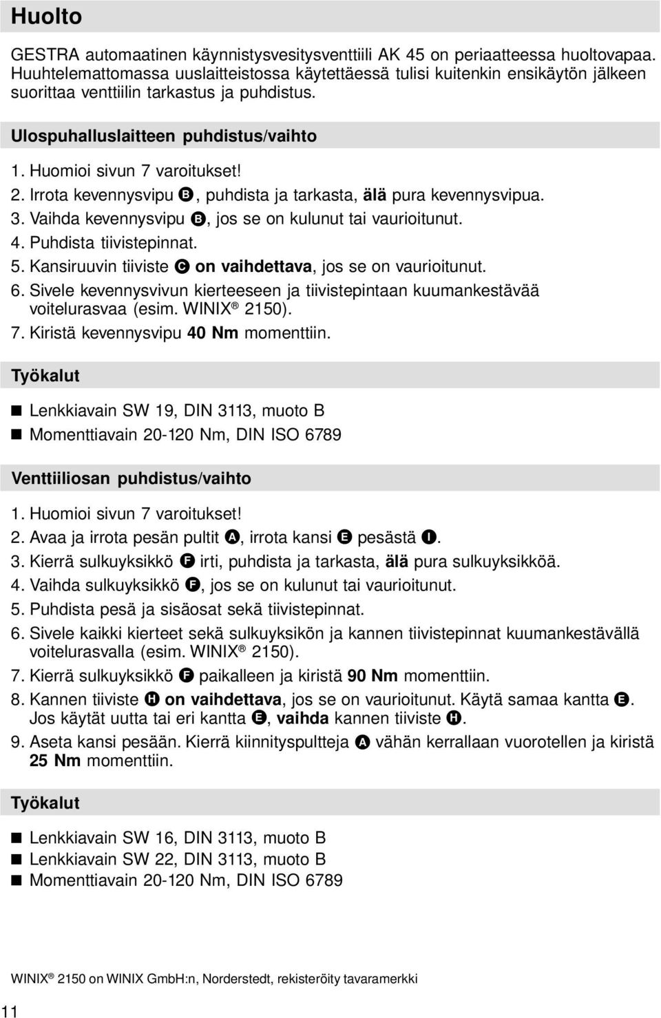 2. Irrota kevennysvipu B, puhdista ja tarkasta, älä pura kevennysvipua. 3. Vaihda kevennysvipu B, jos se on kulunut tai vaurioitunut. 4. Puhdista tiivistepinnat. 5.