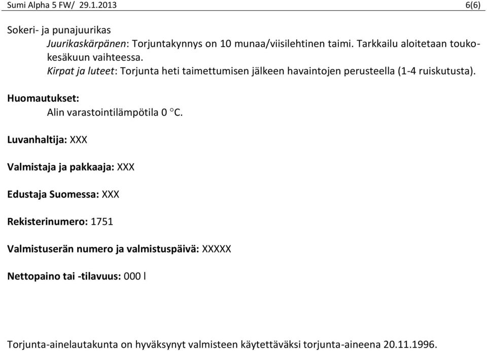 Huomautukset: Alin varastointilämpötila 0 C.