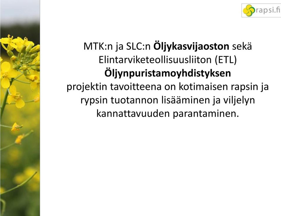 Öljynpuristamoyhdistyksen projektin tavoitteena on