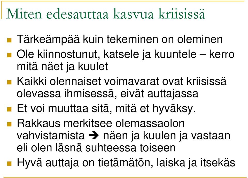eivät auttajassa Et voi muuttaa sitä, mitä et hyväksy.