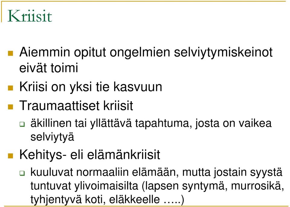 selviytyä Kehitys- eli elämänkriisit kuuluvat normaaliin elämään, mutta jostain