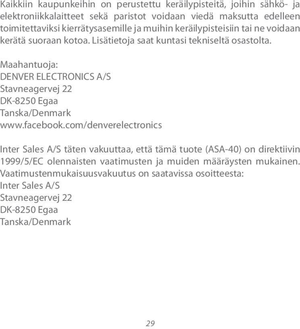 Maahantuoja: DENVER ELECTRONICS A/S Stavneagervej 22 DK-8250 Egaa Tanska/Denmark www.facebook.