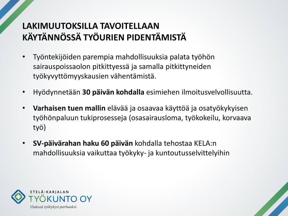 Hyödynnetään 30 päivän kohdalla esimiehen ilmoitusvelvollisuutta.