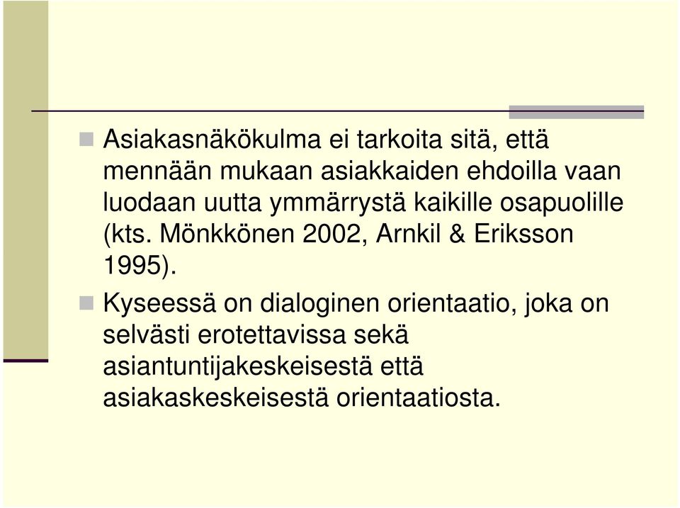Mönkkönen 2002, Arnkil & Eriksson 1995).