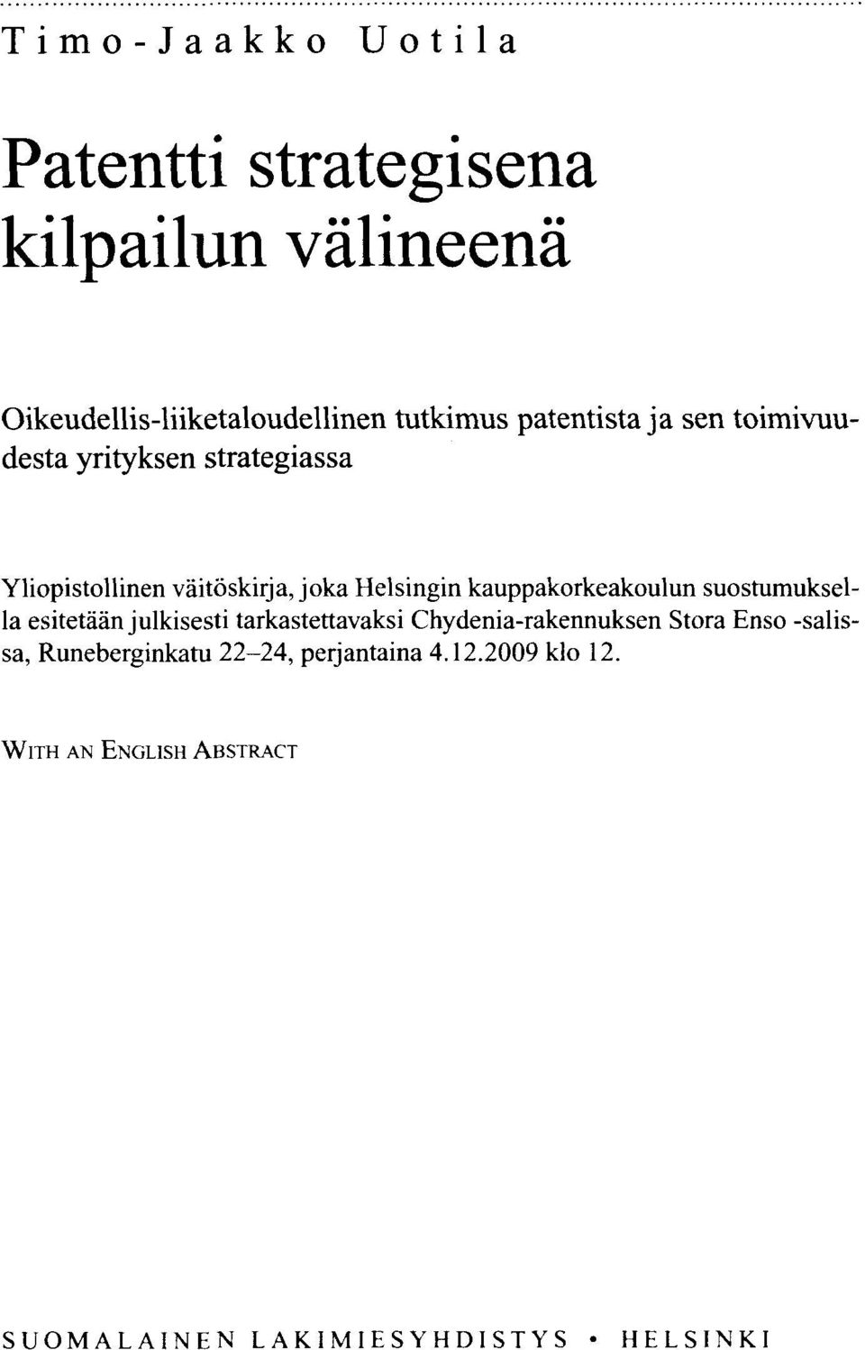 kauppakorkeakoulun suostumuksella esitetään julkisesti tarkastettavaksi Chydenia-rakennuksen Stora Enso