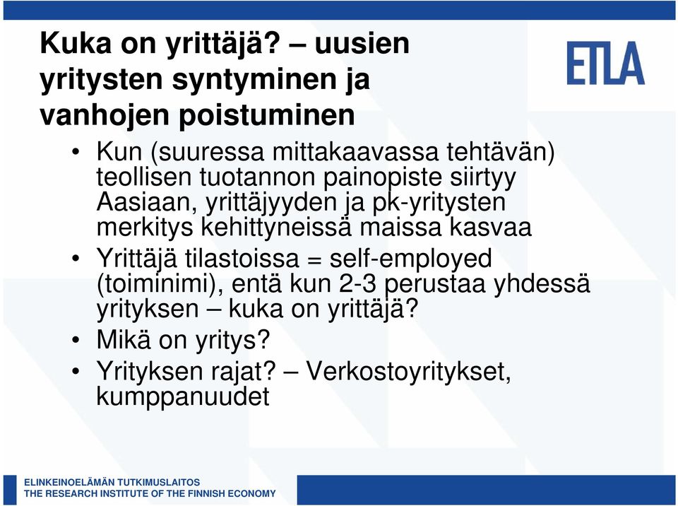 teollisen tuotannon painopiste siirtyy Aasiaan, yrittäjyyden ja pk-yritysten merkitys