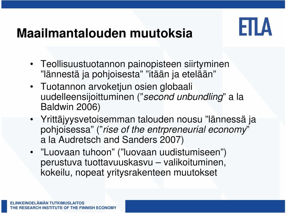 Yrittäjyysvetoisemman talouden nousu lännessä ja pohjoisessa ( rise of the entrpreneurial economy a la Audretsch and