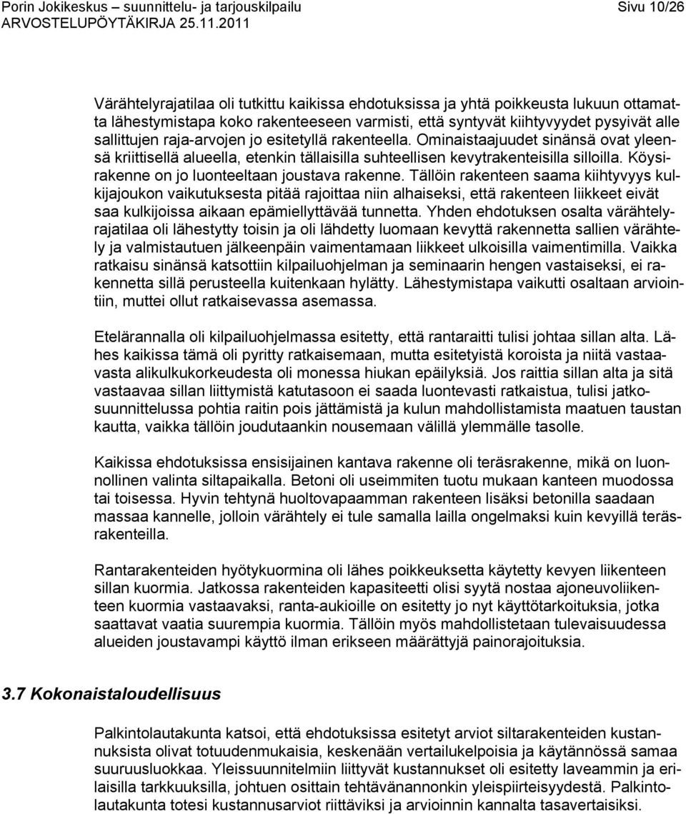 Köysirakenne on jo luonteeltaan joustava rakenne.