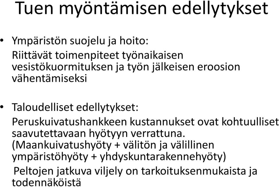 Peruskuivatushankkeen kustannukset ovat kohtuulliset saavutettavaan hyötyyn verrattuna.