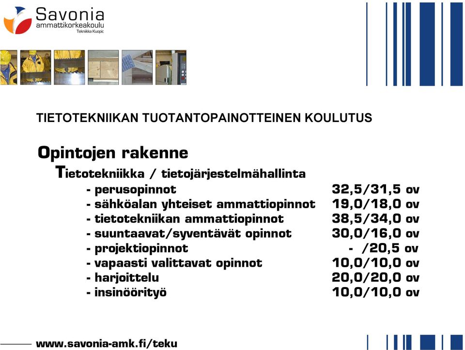 ov - tietotekniikan ammattiopinnot 38,5/34,0 ov - suuntaavat/syventävät opinnot 30,0/16,0 ov -