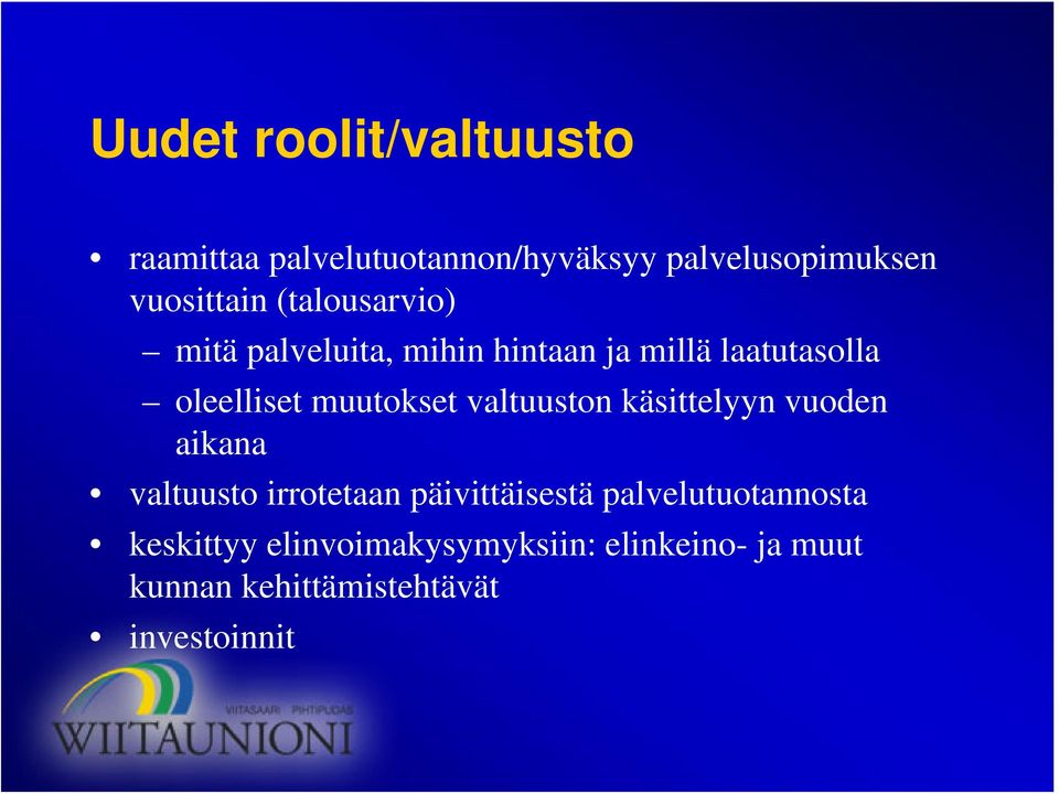 valtuuston käsittelyyn vuoden aikana valtuusto irrotetaan päivittäisestä