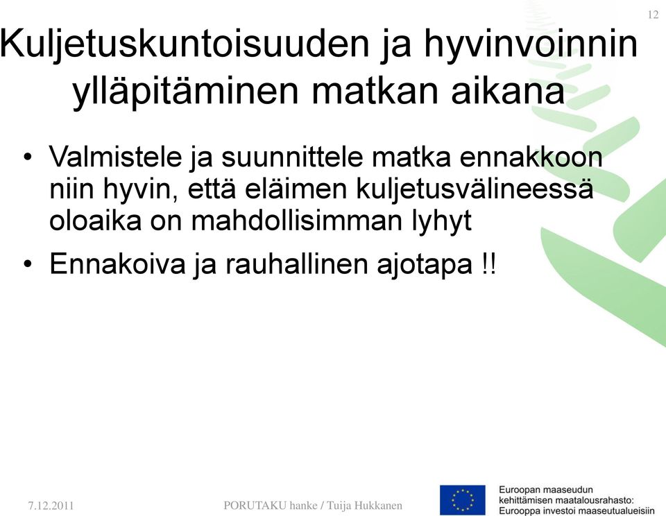 ennakkoon niin hyvin, että eläimen kuljetusvälineessä