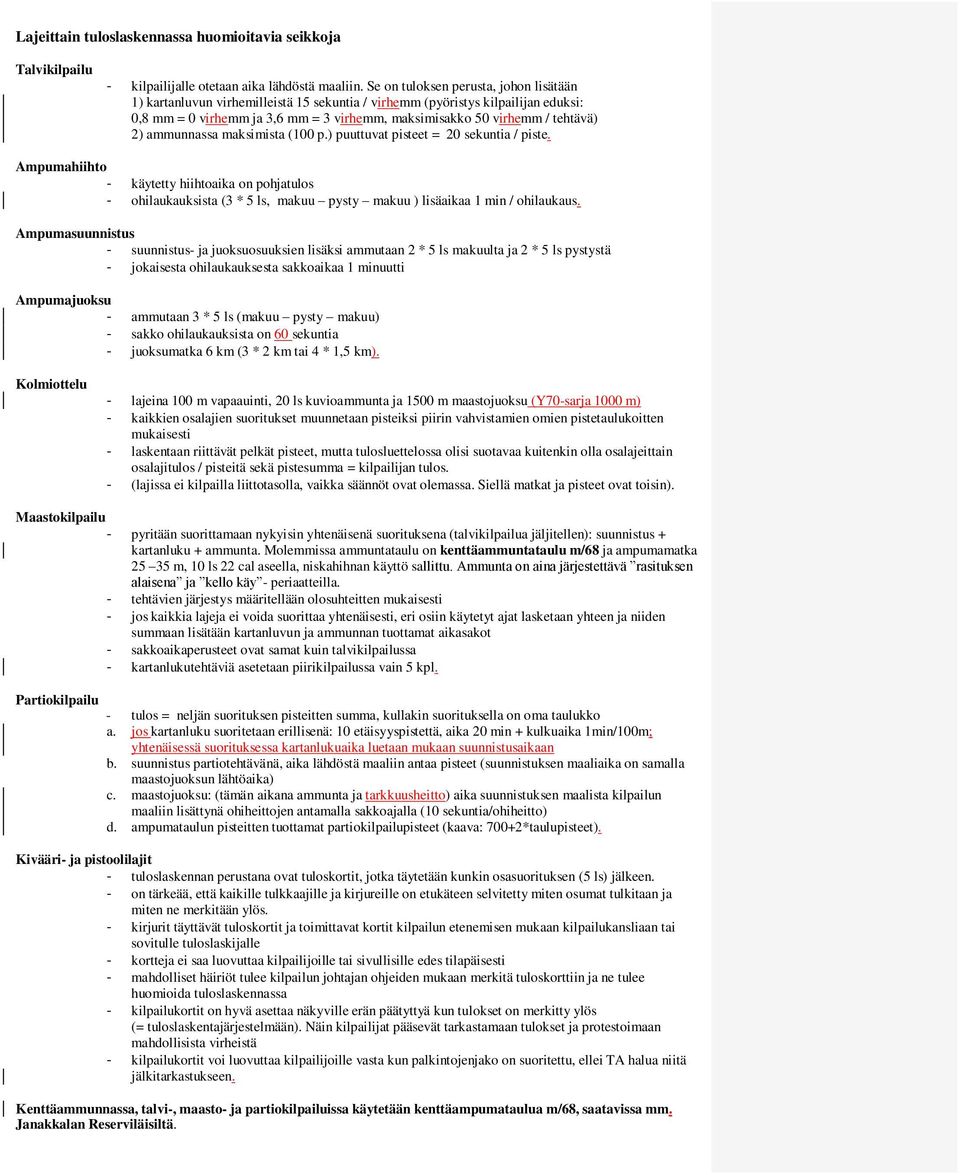 2) ammunnassa maksimista (100 p.) puuttuvat pisteet = 20 sekuntia / piste.