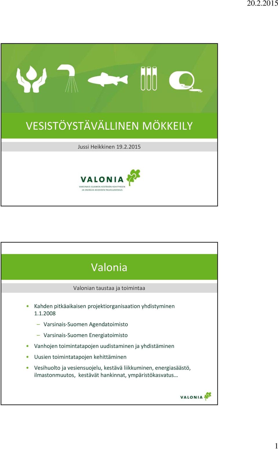 Varsinais Suomen Agendatoimisto Varsinais Suomen Energiatoimisto Vanhojen toimintatapojen uudistaminen ja