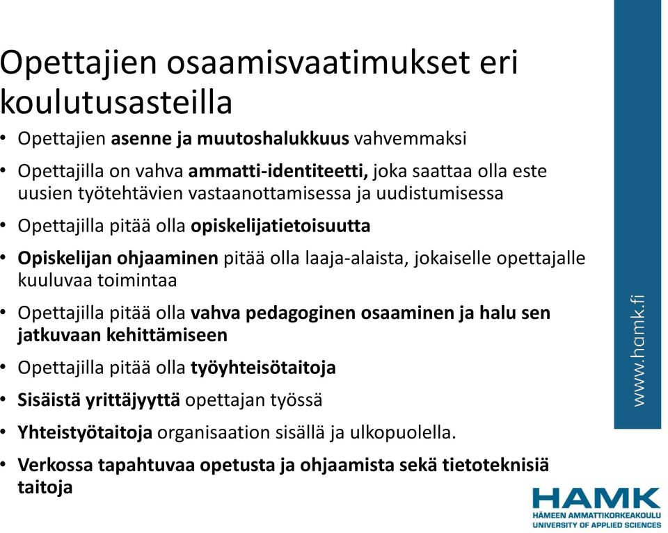 jokaiselle opettajalle kuuluvaa toimintaa Opettajilla pitää olla vahva pedagoginen osaaminen ja halu sen jatkuvaan kehittämiseen Opettajilla pitää olla