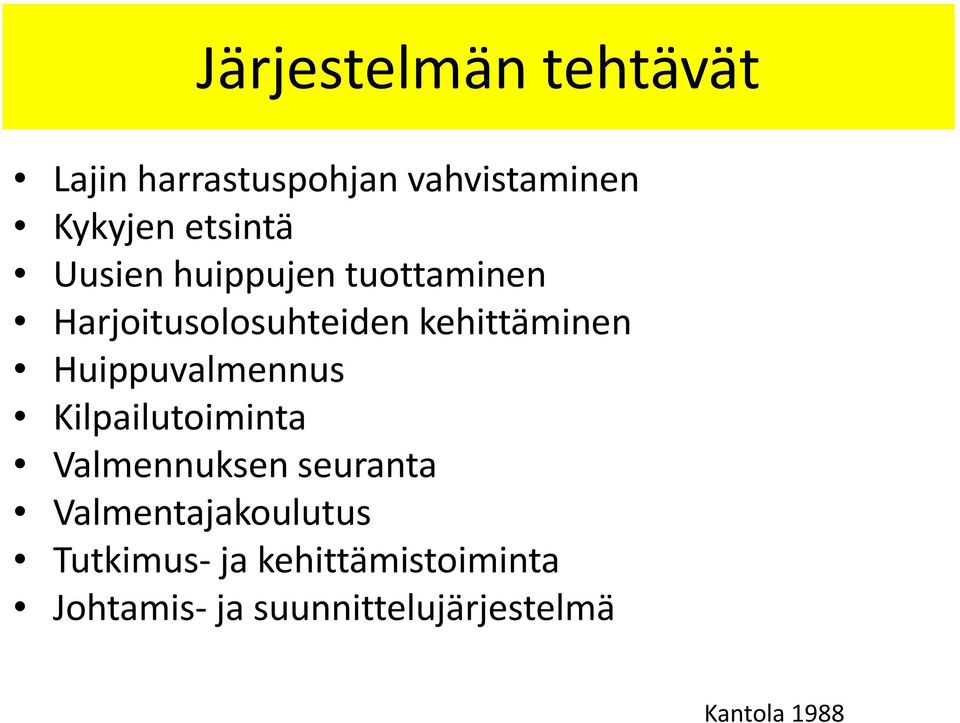 Huippuvalmennus Kilpailutoiminta Valmennuksen seuranta