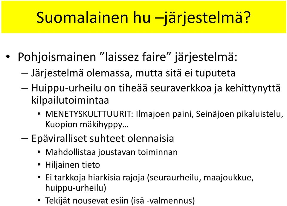 seuraverkkoa ja kehittynyttä kilpailutoimintaa MENETYSKULTTUURIT: Ilmajoen paini, Seinäjoen pikaluistelu, Kuopion