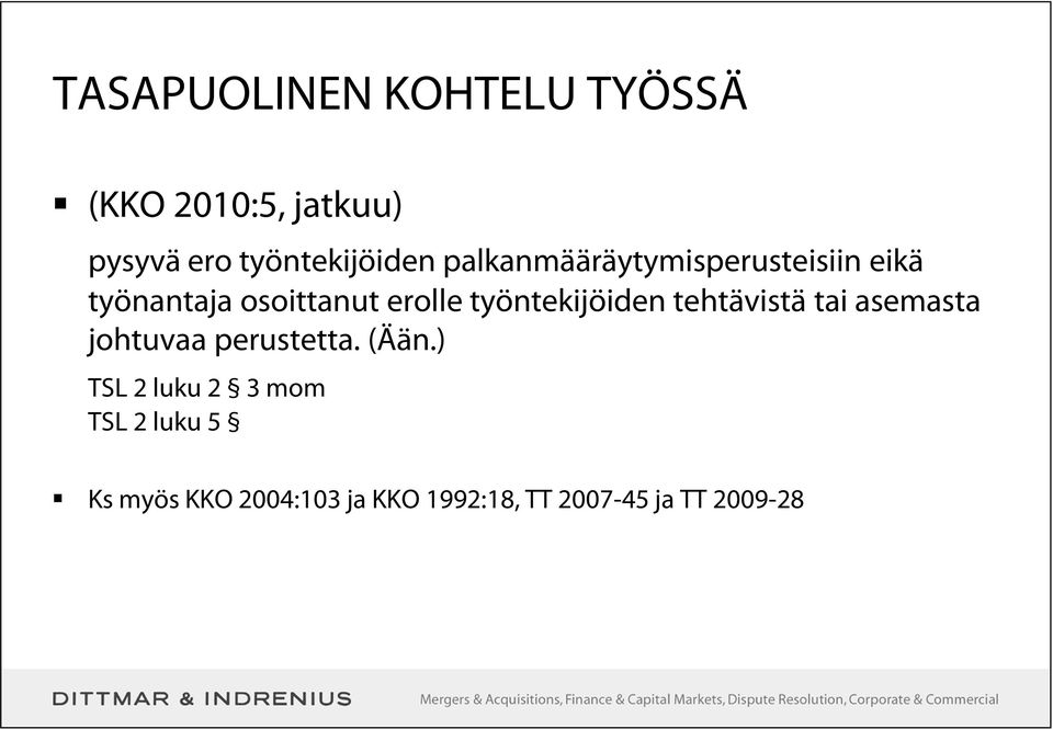 työntekijöiden tehtävistä tai asemasta johtuvaa perustetta. (Ään.