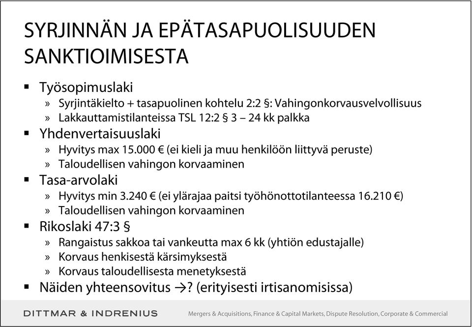 000 (ei kieli ja muu henkilöön liittyvä peruste)» Taloudellisen vahingon korvaaminen Tasa-arvolaki» Hyvitys min 3.