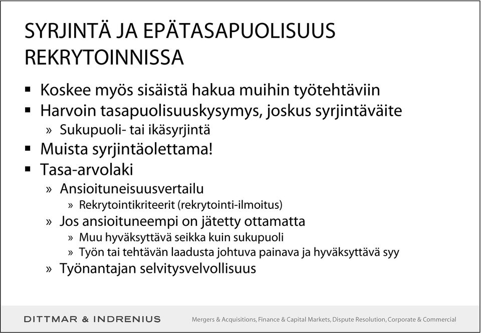 Tasa-arvolaki» Ansioituneisuusvertailu» Rekrytointikriteerit (rekrytointi-ilmoitus)» Jos ansioituneempi on jätetty