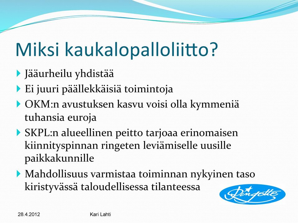 voisi olla kymmeniä tuhansia euroja } SKPL:n alueellinen peitto tarjoaa erinomaisen