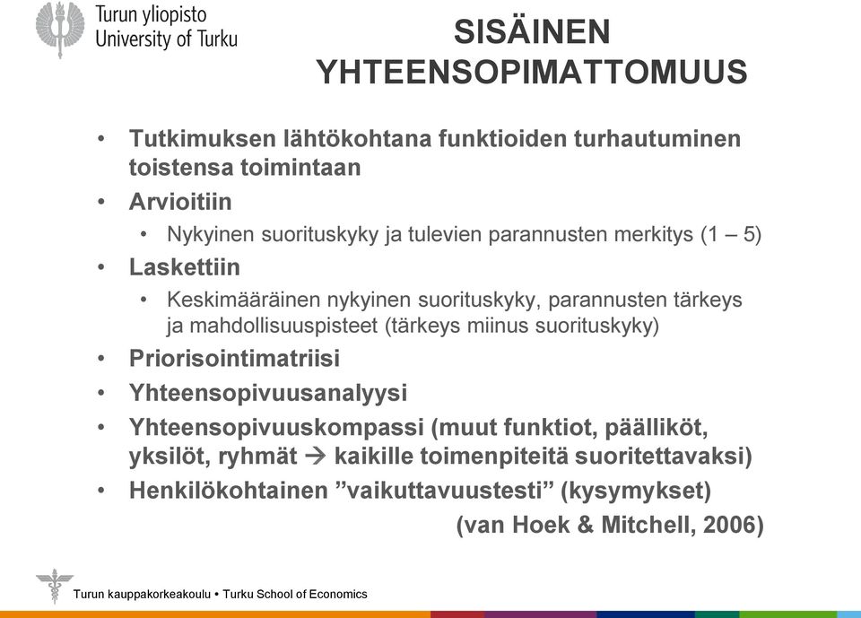 mahdollisuuspisteet (tärkeys miinus suorituskyky) Priorisointimatriisi Yhteensopivuusanalyysi Yhteensopivuuskompassi (muut