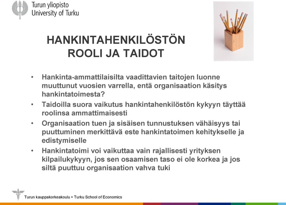 Taidoilla suora vaikutus hankintahenkilöstön kykyyn täyttää roolinsa ammattimaisesti Organisaation tuen ja sisäisen tunnustuksen