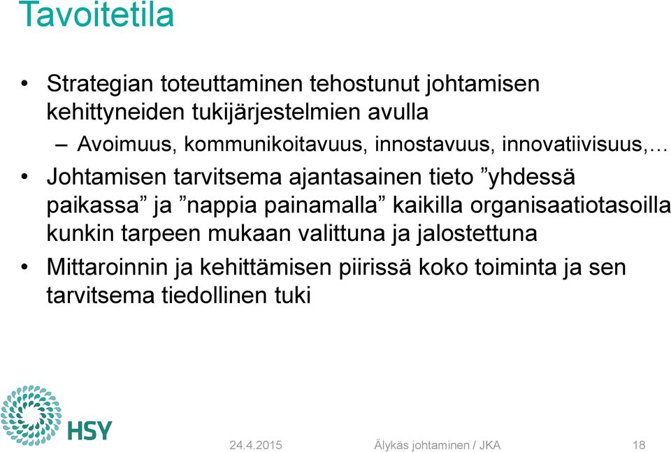 nappia painamalla kaikilla organisaatiotasoilla kunkin tarpeen mukaan valittuna ja jalostettuna Mittaroinnin