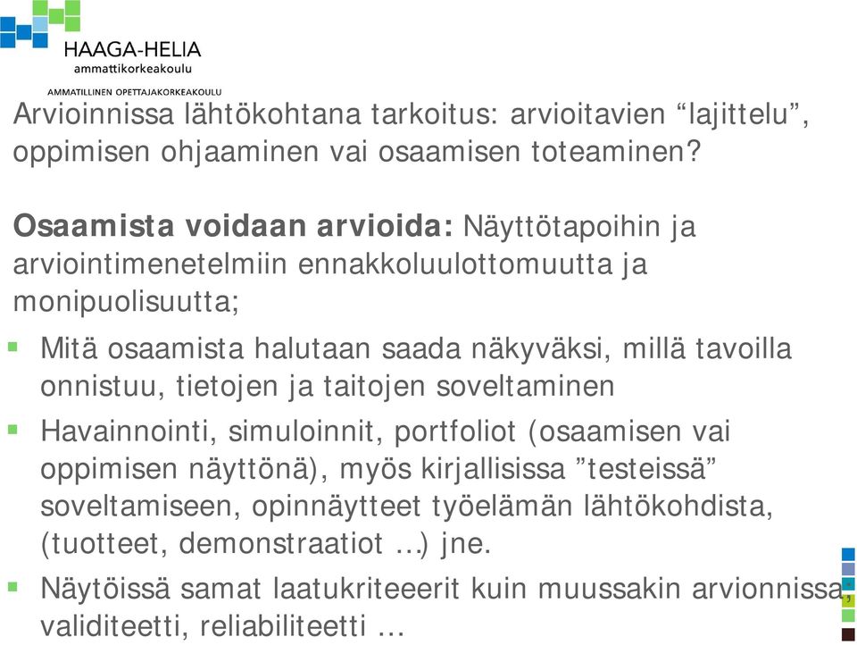 näkyväksi, millä tavoilla onnistuu, tietojen ja taitojen soveltaminen Havainnointi, simuloinnit, portfoliot (osaamisen vai oppimisen näyttönä), myös