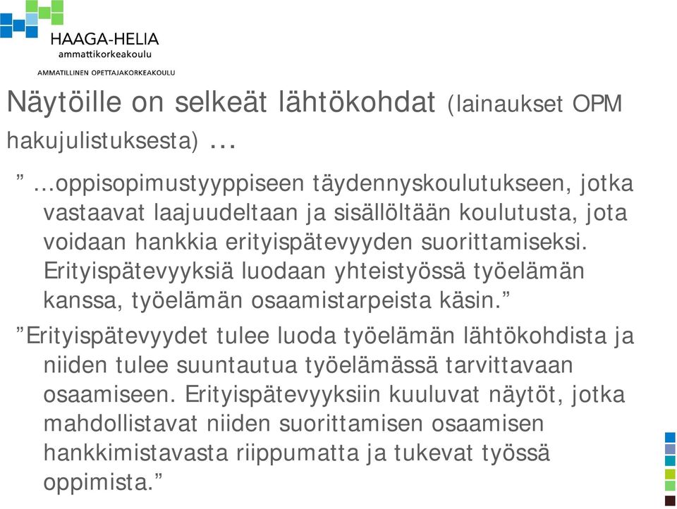suorittamiseksi. Erityispätevyyksiä luodaan yhteistyössä työelämän kanssa, työelämän osaamistarpeista käsin.