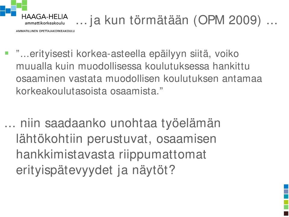 koulutuksessa hankittu osaaminen vastata muodollisen koulutuksen antamaa