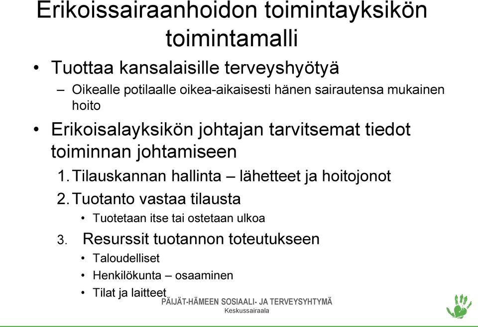 tiedot toiminnan johtamiseen 1.Tilauskannan hallinta lähetteet ja hoitojonot 2.