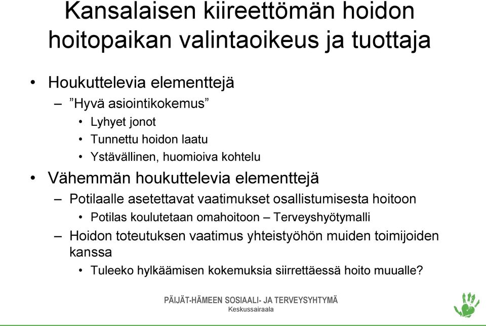 elementtejä Potilaalle asetettavat vaatimukset osallistumisesta hoitoon Potilas koulutetaan omahoitoon