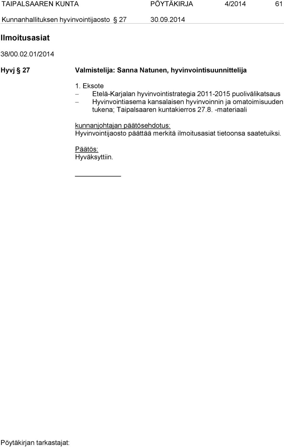 Eksote Etelä-Karjalan hyvinvointistrategia 2011-2015 puolivälikatsaus Hyvinvointiasema kansalaisen hyvinvoinnin ja