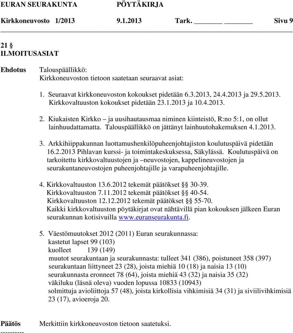 Arkkihiippakunnan luottamushenkilöpuheenjohtajiston koulutuspäivä pidetään 16.2.2013 Pihlavan kurssi- ja toimintakeskuksessa, Säkylässä.