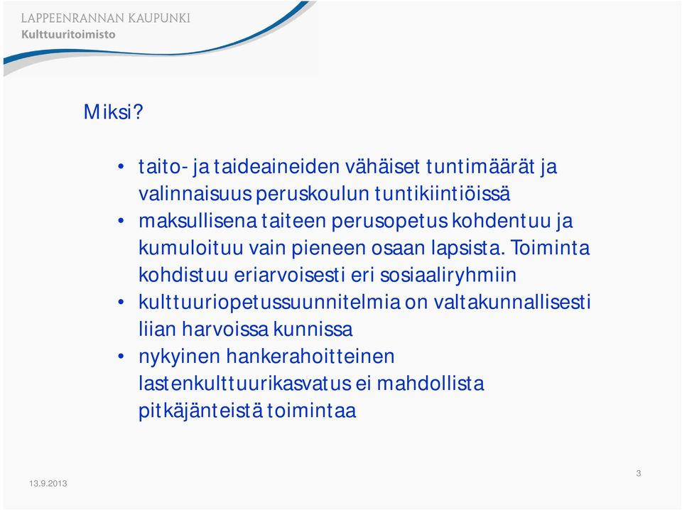 maksullisena taiteen perusopetus kohdentuu ja kumuloituu vain pieneen osaan lapsista.