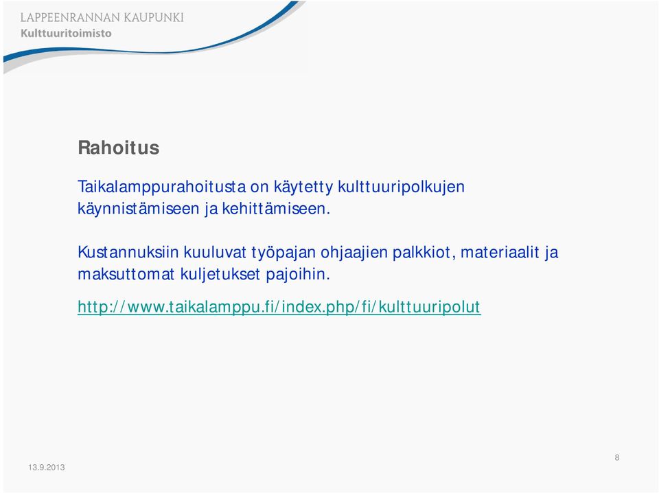 Kustannuksiin kuuluvat työpajan ohjaajien palkkiot,