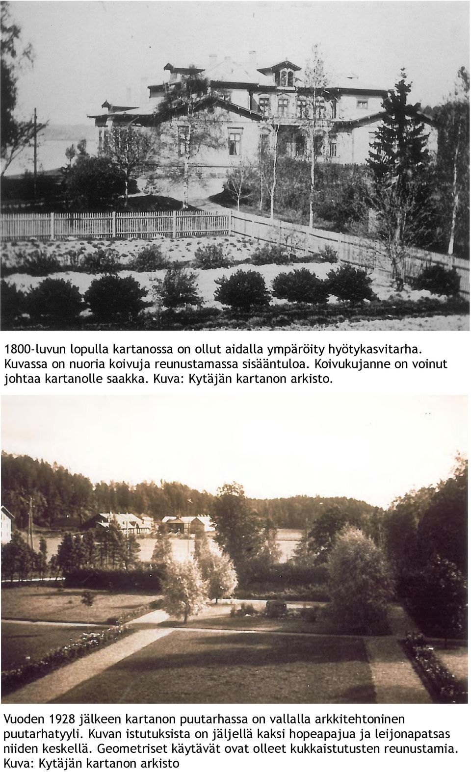 Kuva: Kytäjän kartanon arkisto. Vuoden 1928 jälkeen kartanon puutarhassa on vallalla arkkitehtoninen puutarhatyyli.
